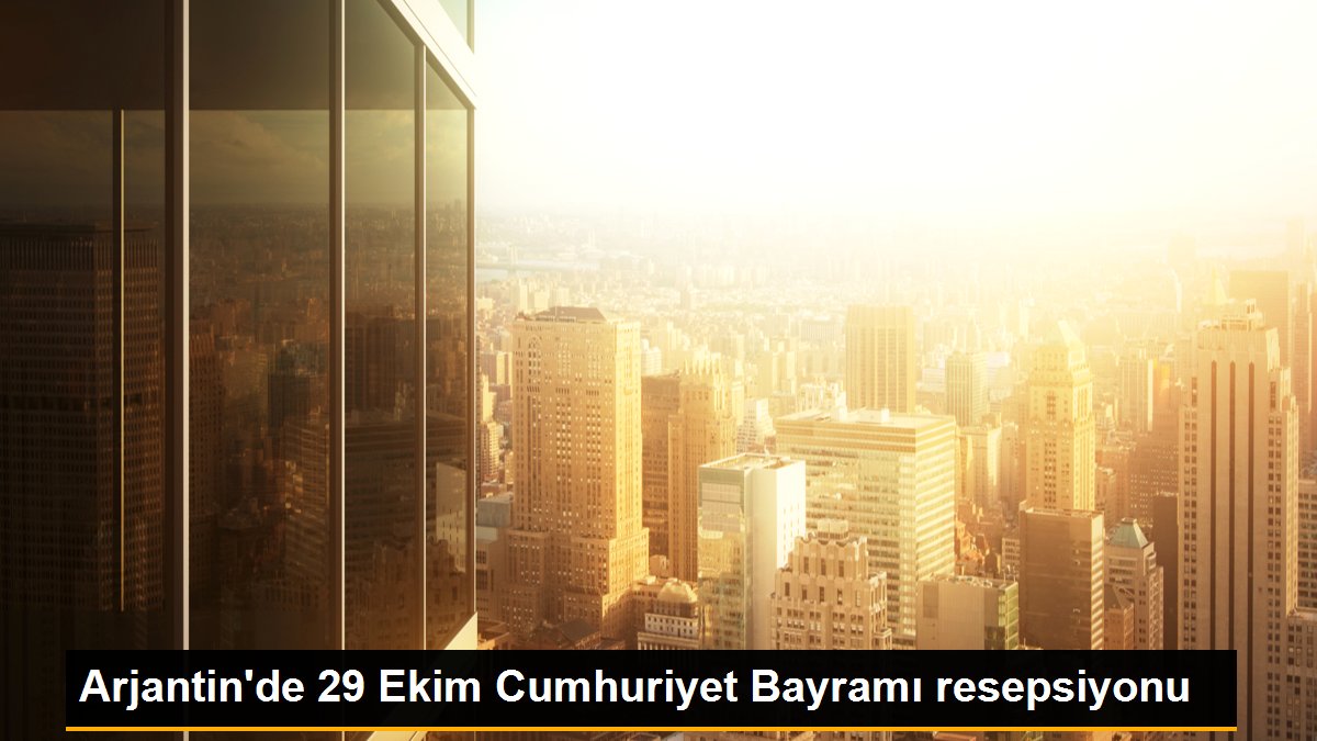 Arjantin’de 29 Ekim Cumhuriyet Bayramı resepsiyonu